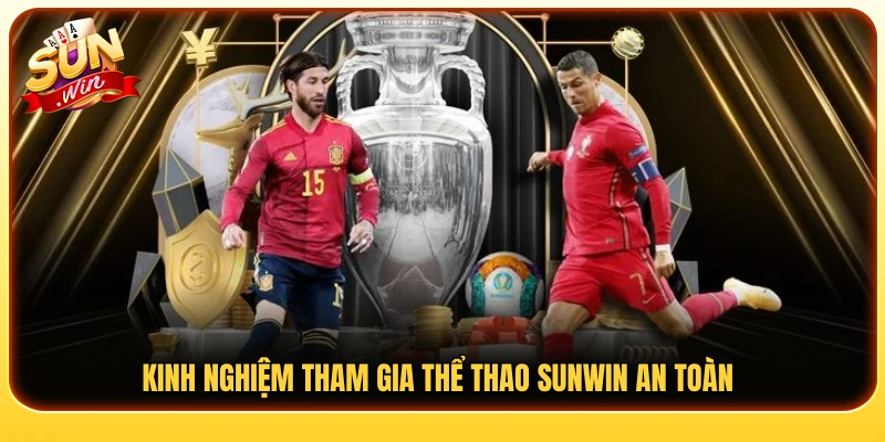 Cách trải nghiệm thể thao Sunwin an toàn và có kiểm soát